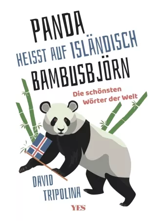 √READ❤ [⚡PDF] 'Panda' heißt auf Isländisch 'Bambusbjörn': Die schönsten Wörter der Welt