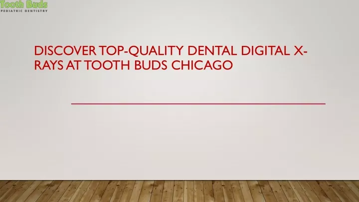 discover top quality dental digital x rays at tooth buds chicago