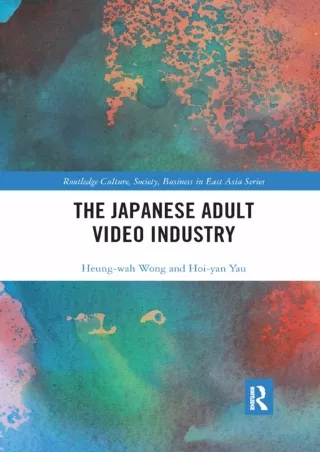 √READ❤ [⚡PDF] The Japanese Adult Video Industry (Routledge Culture, Society, Business in