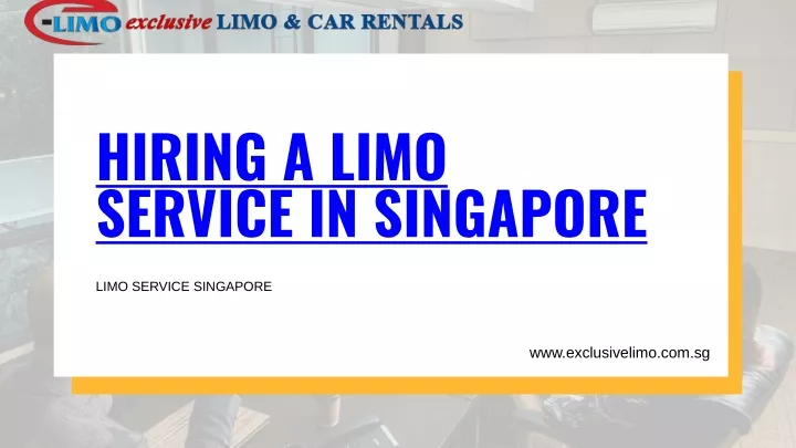 hiring a limo service in singapore