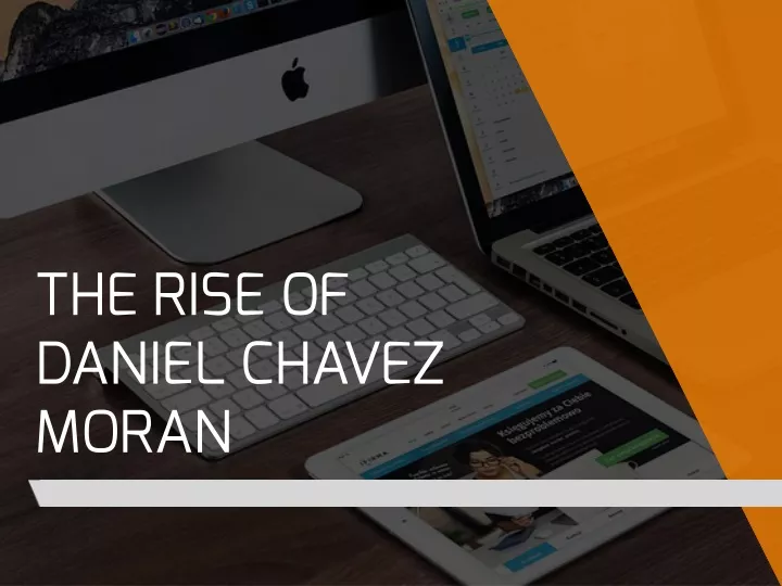 the rise of daniel chavez moran