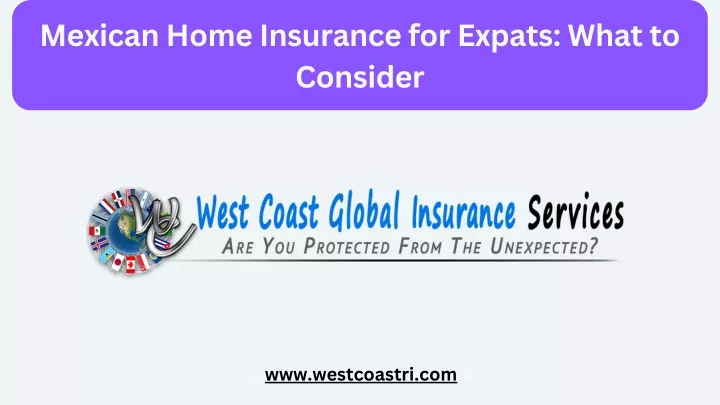mexican home insurance for expats what to consider