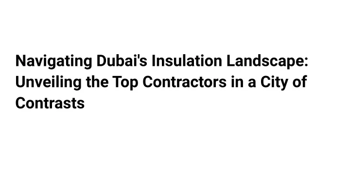 navigating dubai s insulation landscape unveiling