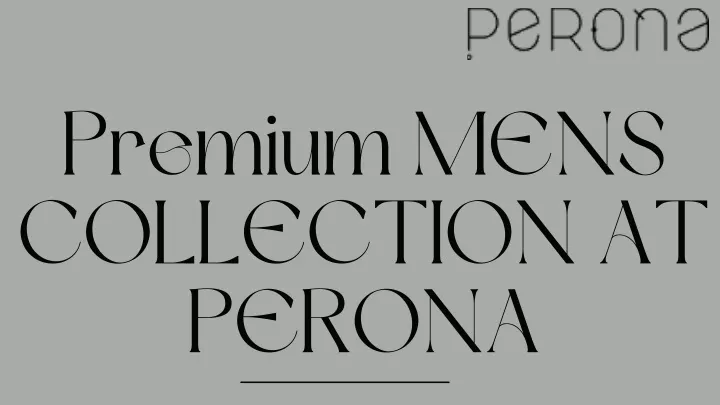 premium mens collection at perona