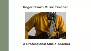 Roger Brown Music Teacher - A Professional Music Teacher