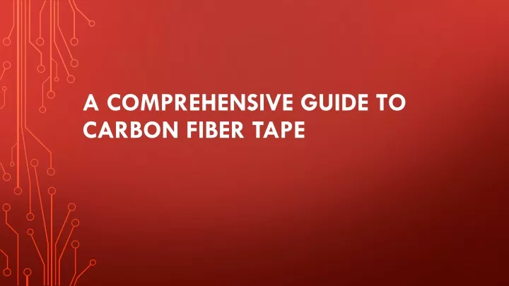 a comprehensive guide to carbon fiber tape