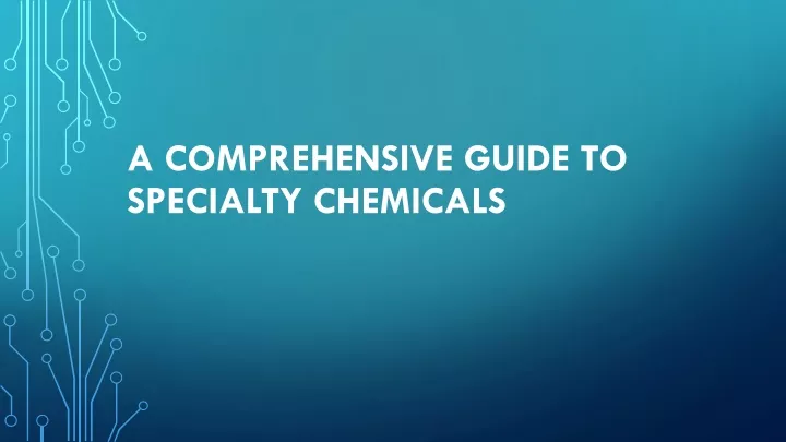 a comprehensive guide to specialty chemicals