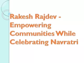 Rakesh Rajdev - Empowering Communities While Celebrating Navratri