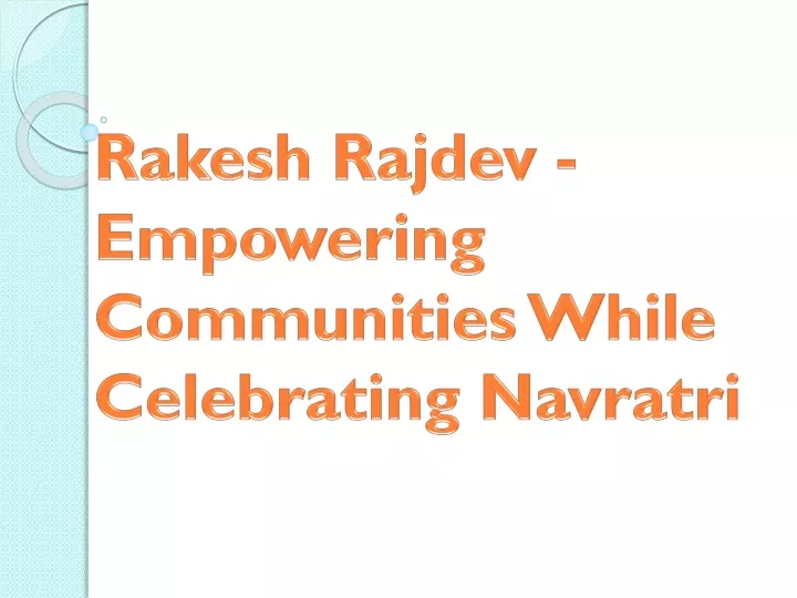 rakesh rajdev empowering communities while celebrating navratri