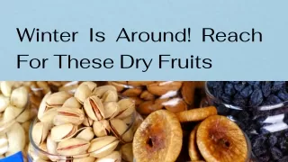 Winter Is Around! Reach For These Dry Fruits