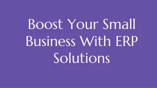 Boost Your Small Business With ERP Solutions