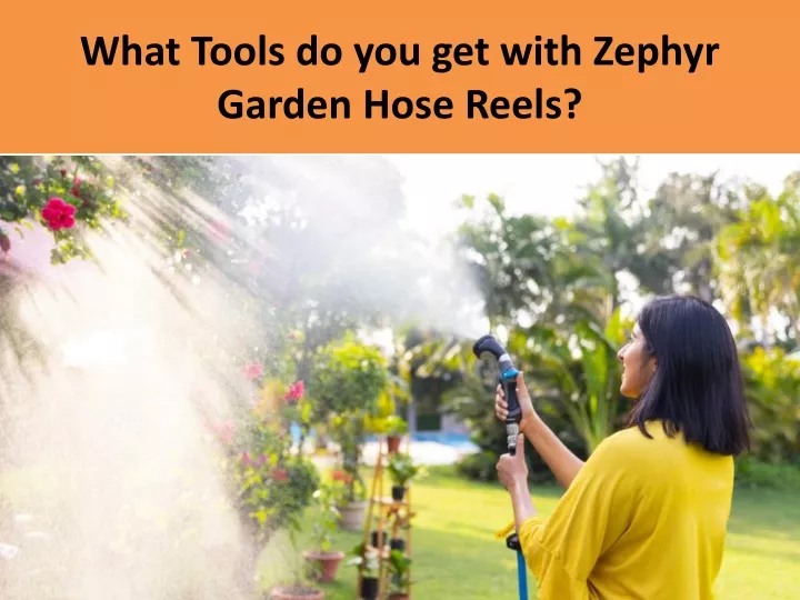 what tools do you get with zephyr garden hose reels