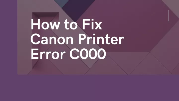 Ppt How To Fix Canon Printer Error C000 Powerpoint Presentation Free Download Id12678245 8565