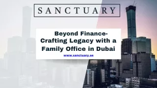 Beyond Finance-Crafting Legacy with a Family Office in Dubai - Sanctuary