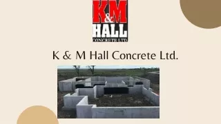 K & M Hall Concrete Ltd. Is One Of The Leading Concrete Construction Companies!