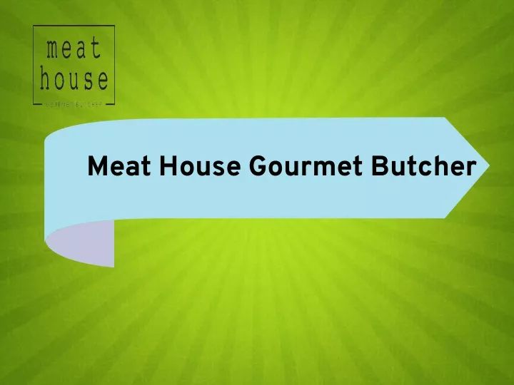 meat house gourmet butcher