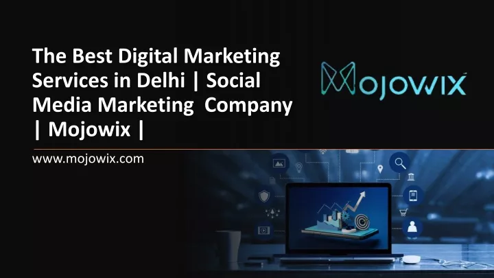 the best digital marketing services in delhi social media marketing company mojowix