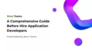 A Comprehensive Guide Before Hire Application Developers- Brew Teams