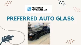 Choose Preferred Auto Glass For Getting Auto Windshield Replacement Services