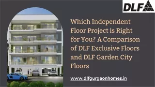 Which Independent Floor Project is Right for You A Comparison of DLF Exclusive Floors and DLF Garden City Floors