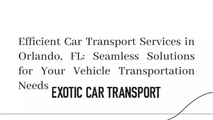 ef cient car transport services in orlando