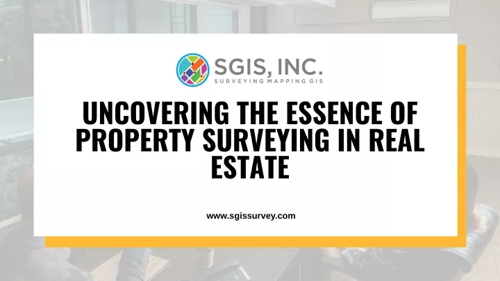 uncovering the essence of property surveying