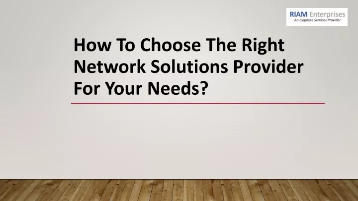 how to choose the right network solutions provider for your needs