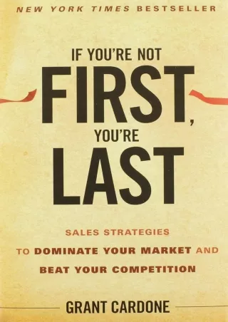 ❤️PDF⚡️ If You're Not First, You're Last: Sales Strategies to Dominate Your Market and Beat Your Competition