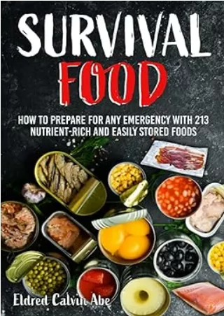 Ebook❤️(download)⚡️ Survival Foods: How to Prepare for any Emergency With 213 Nutrient- Rich and Easily Stored Foods
