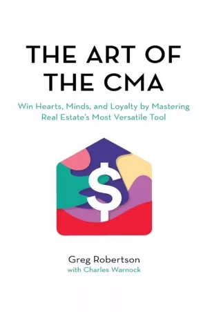[DOWNLOAD]⚡️PDF✔️ The Art of the CMA: Win Hearts, Minds, and Loyalty by Mastering Real Estate’s Most Versatile Tool