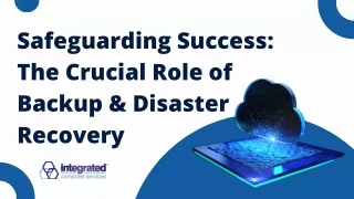 Safeguarding Success The Crucial Role of Backup & Disaster Recovery ppt