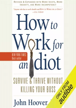 PDF✔️Download ❤️ How to Work for an Idiot (Revised and Expanded with More Idiots, More Ins