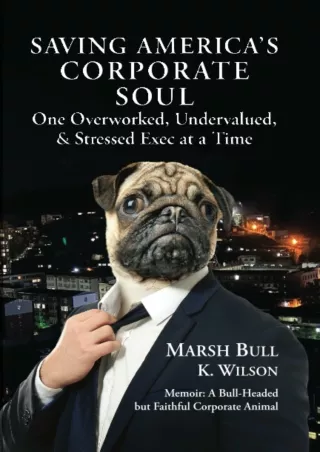 Download⚡️ Saving America’s Corporate Soul: One Overworked, Undervalued, & Stressed Exec at a Time