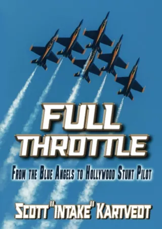 [PDF]❤️Download ⚡️ Full Throttle: From the Blue Angels to Hollywood Stunt Pilot