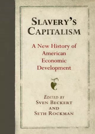 [PDF]❤️DOWNLOAD⚡️ Slavery's Capitalism: A New History of American Economic Development (Early American Studies)