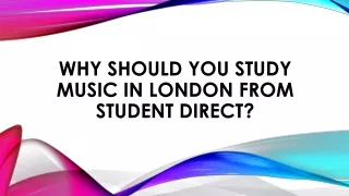 WHY SHOULD YOU STUDY MUSIC IN LONDON FROM STUDENT DIRECT