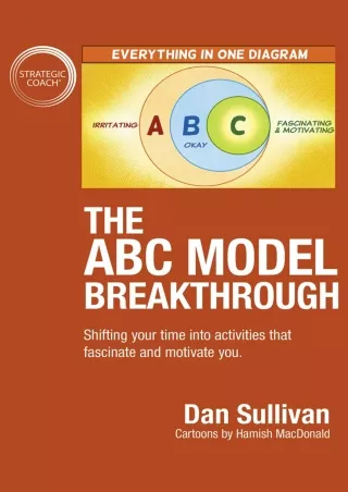 book❤️[READ]✔️ The ABC Model Breakthrough: Shifting your time into activities that fascina