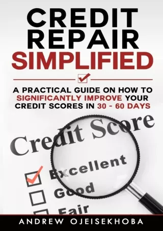 Ebook❤️(download)⚡️ Credit Repair Simplified: How to Significantly Improve Your Credit Scores in 30-60 Days