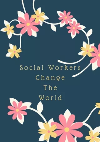 [DOWNLOAD]⚡️PDF✔️ Social Workers Change the World: Notebook Journal To Keep Your World Together (Social Worker Notebooks