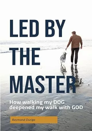 book❤️[READ]✔️ Led By the Master: How walking my DOG deepened my walk with GOD