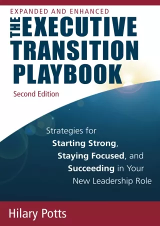 Download⚡️(PDF)❤️ The Executive Transition Playbook: Strategies for Starting Strong, Staying Focused, and Succeeding in