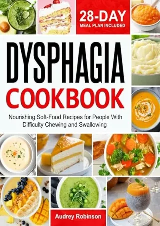 ❤️PDF⚡️ Dysphagia Cookbook: Nourishing Soft-Food Recipes for People With Difficulty Chewing and Swallowing | 28-Day Meal