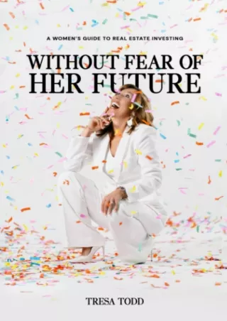 Download⚡️ Without Fear Of Her Future: A Women's Guide To Real Estate Investing