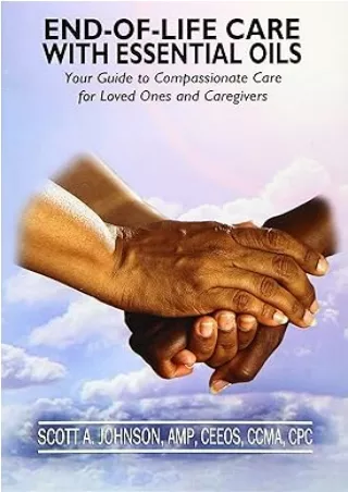 Download⚡️(PDF)❤️ End-of-Life Care with Essential Oils: Your Guide to Compassionate Care for Loved Ones and Their Caregi