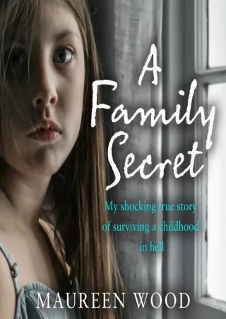 Pdf⚡️(read✔️online) A Family Secret: My Shocking True Story of Surviving a Childhood in Hell