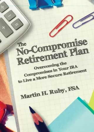 ✔DOWNLOAD⭐ Book [PDF]  The No-Compromise Retirement Plan: Overcoming the Comprom