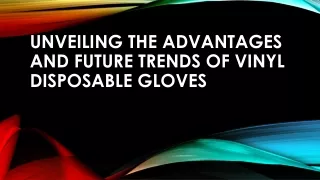 Unveiling the Advantages and Future Trends of Vinyl Disposable Gloves
