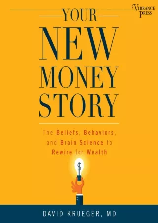 PDF/❤READ⚡/✔DOWNLOAD⭐  Your New Money Story: The Beliefs, Behaviors, and Brain S