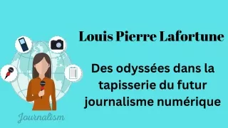 Louis Pierre Lafortune | Les futures odyssées du journalisme