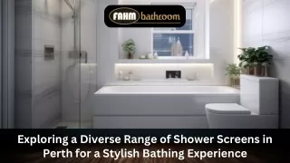 Exploring a Diverse Range of Shower Screens in Perth for a Stylish Bathing Experience